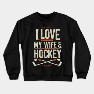 I love my wife and hockey Crewneck Sweatshirt